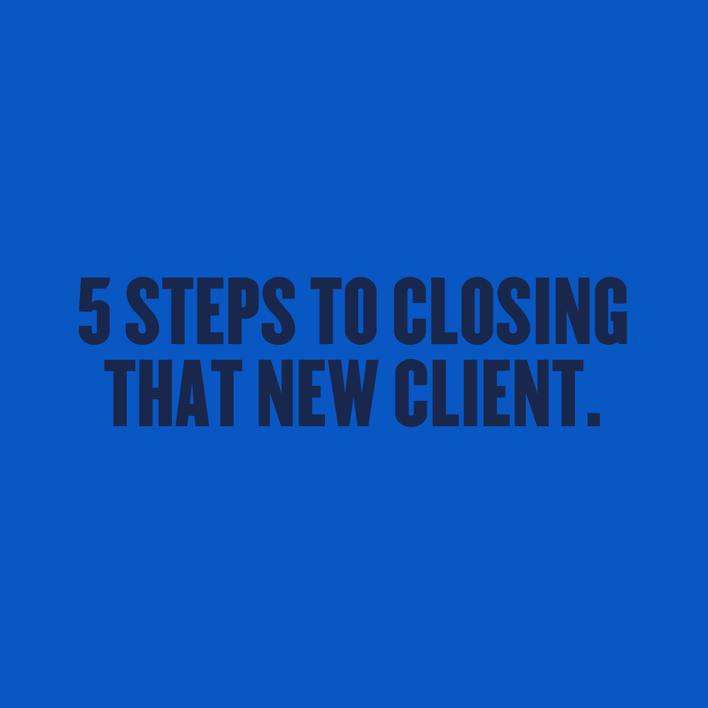 Five Step To Closing That New Client