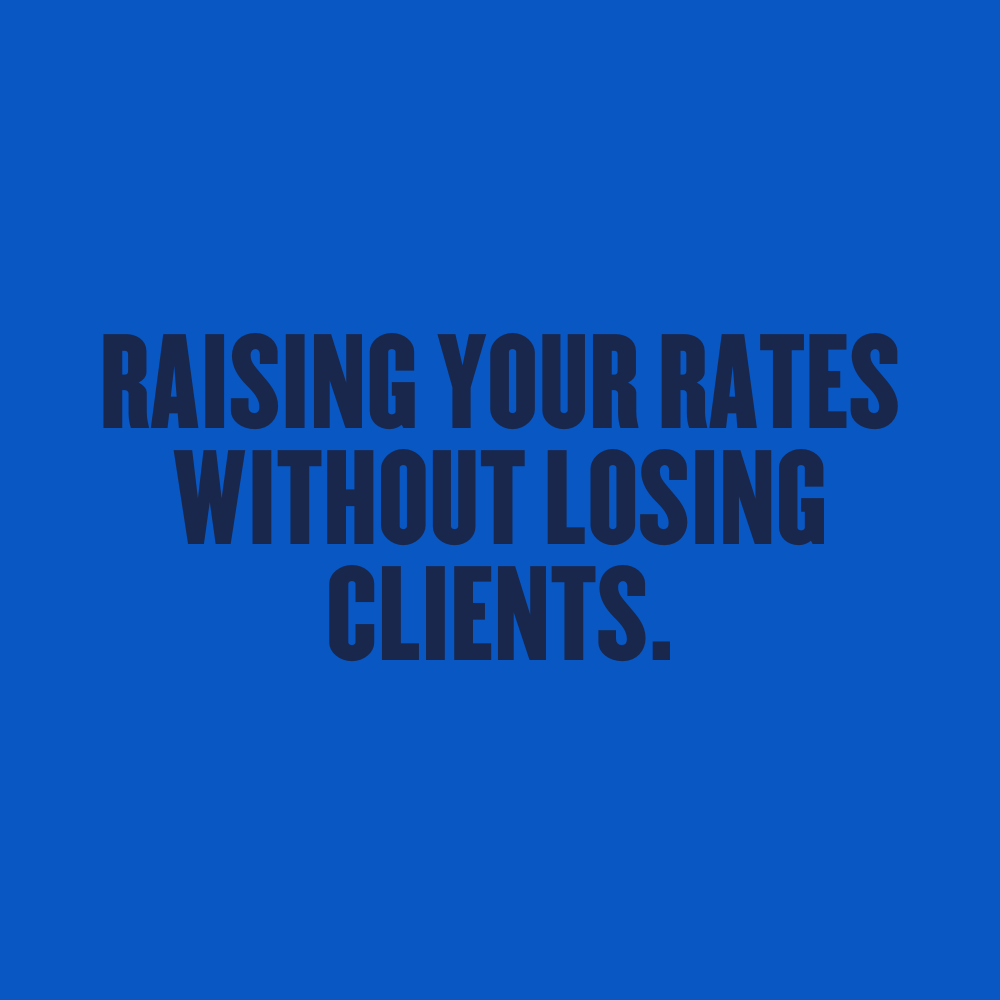 How To Raise Your Rates Without Losing Clients