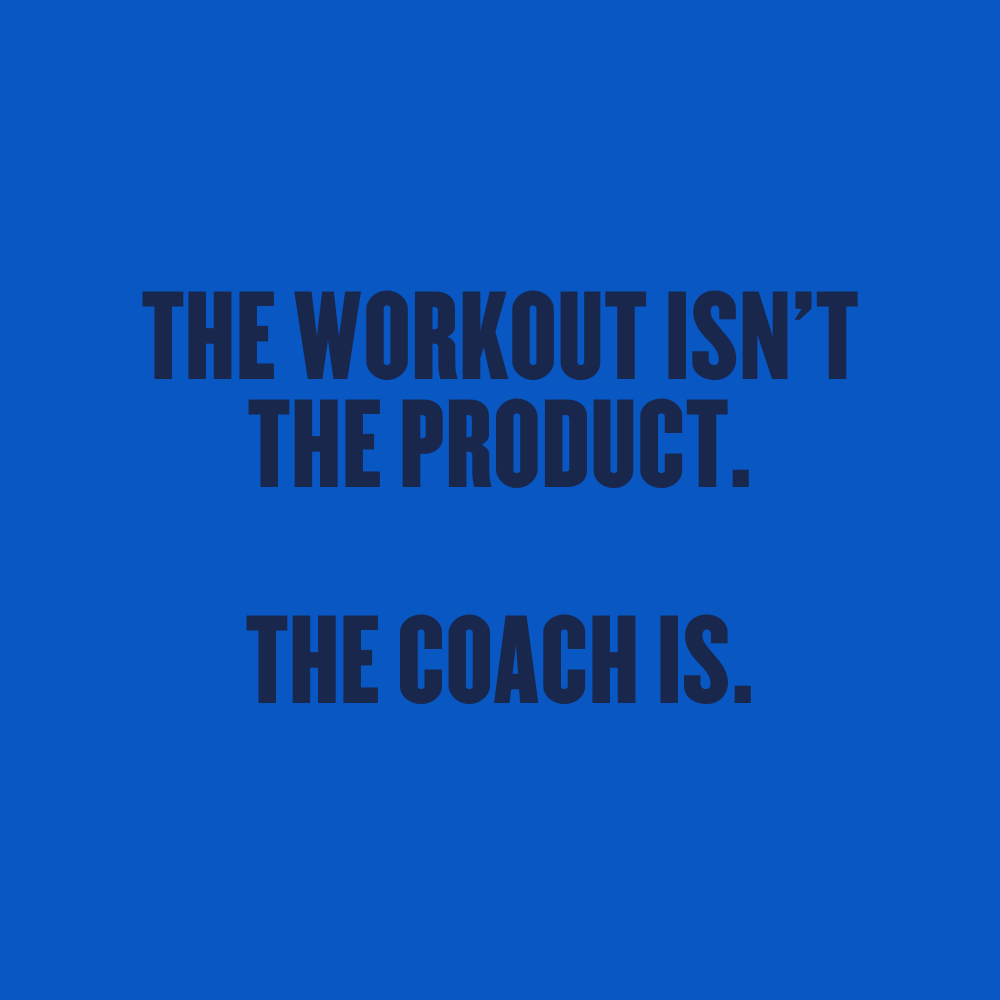 The Workout isn’t the Product: The Coach Is