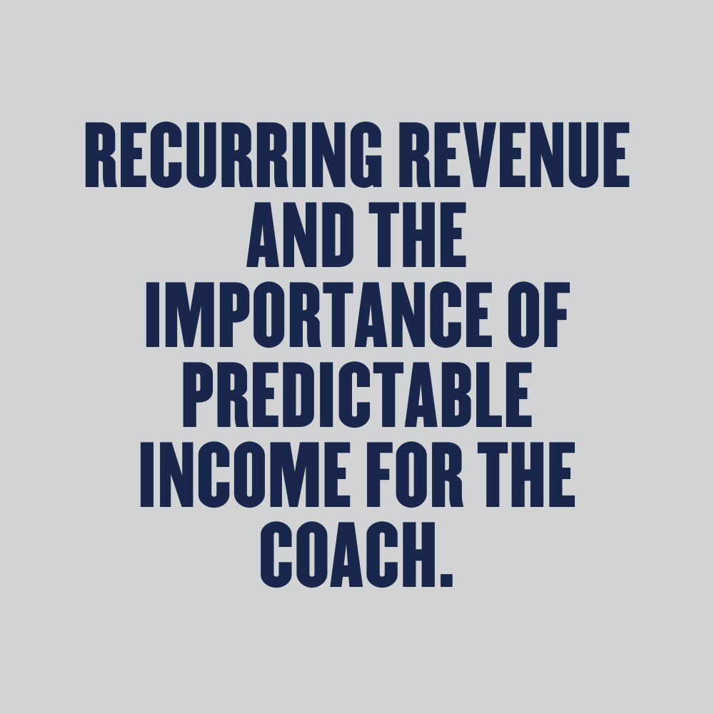 Recurring Revenue and the Importance of Predictable Income for the Coach