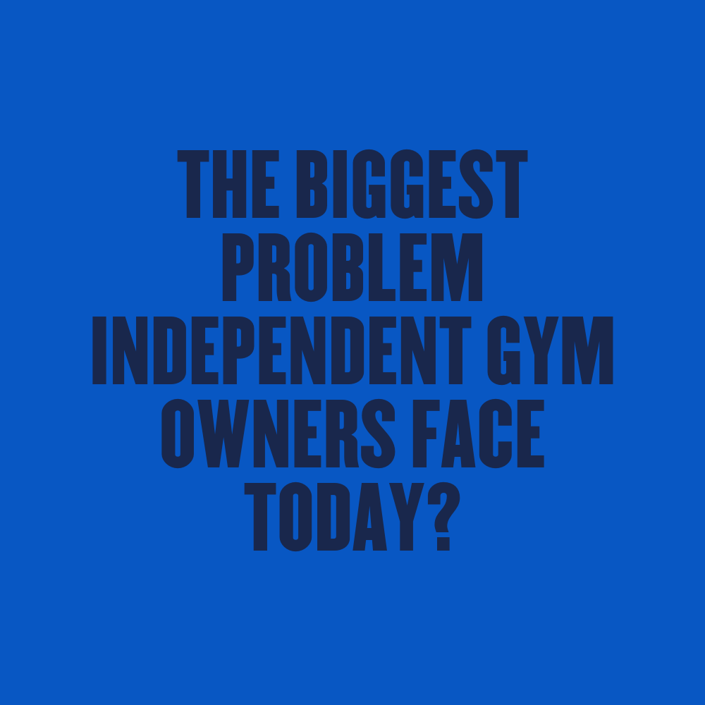 The Biggest Problem Independent Gyms Face Today?