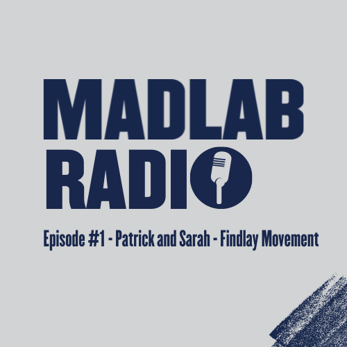 Madlab Radio - Episode #1 - Findlay Movement