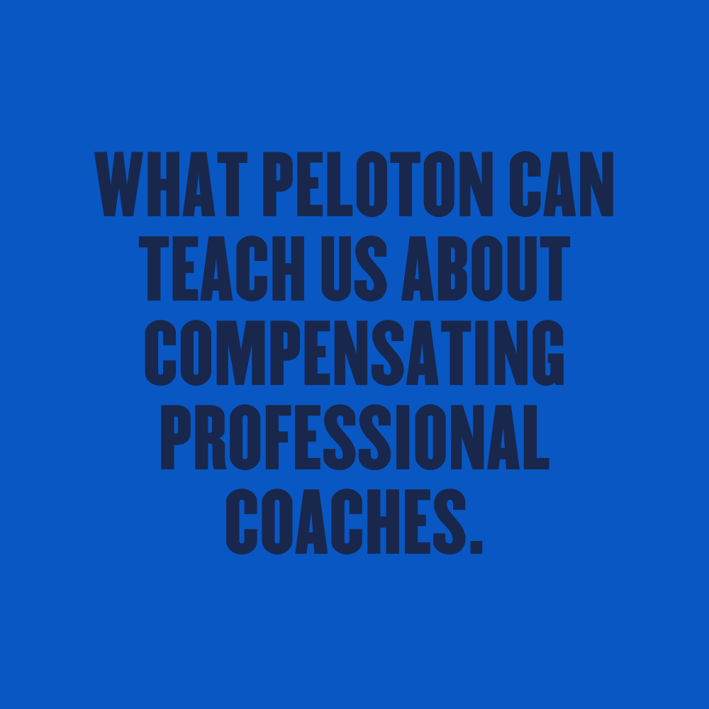 WHAT PELOTON CAN TEACH US ABOUT COMPENSATING PROFESSIONAL COACHES