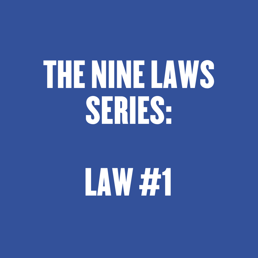 Nine laws series: Law #1
