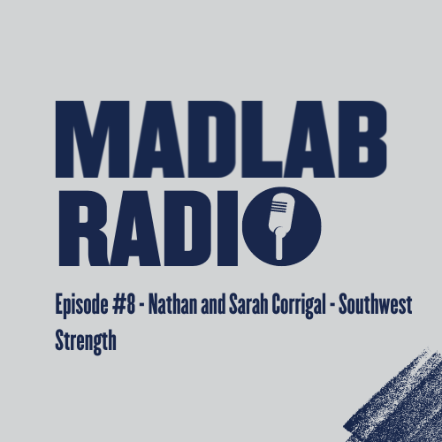 Madlab Radio - Episode #8 - Southwest Strength