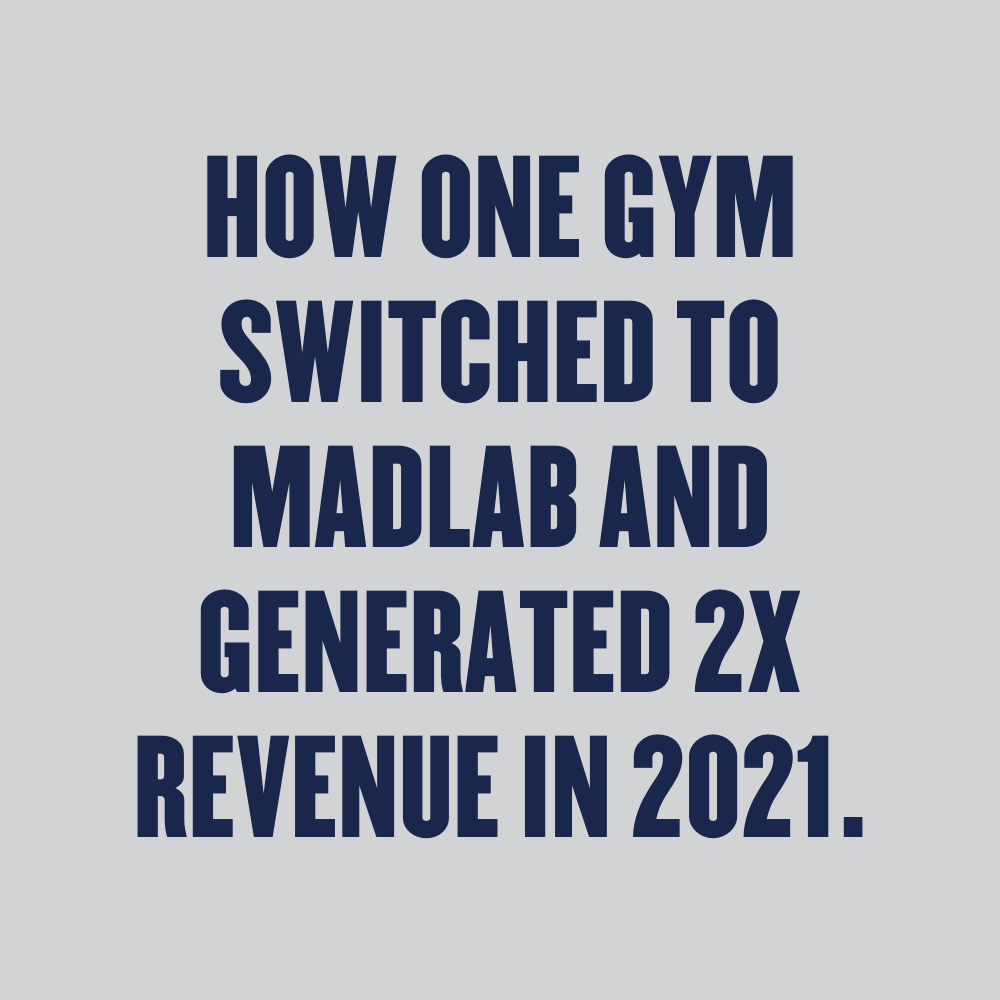 How one gym switched to madlab and generated 2x revenue in 2021