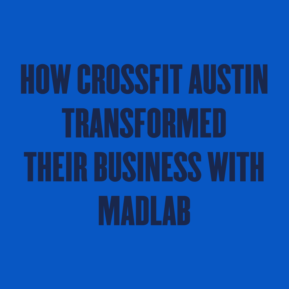 How CrossFit Austin Transformed Their Business with Madlab