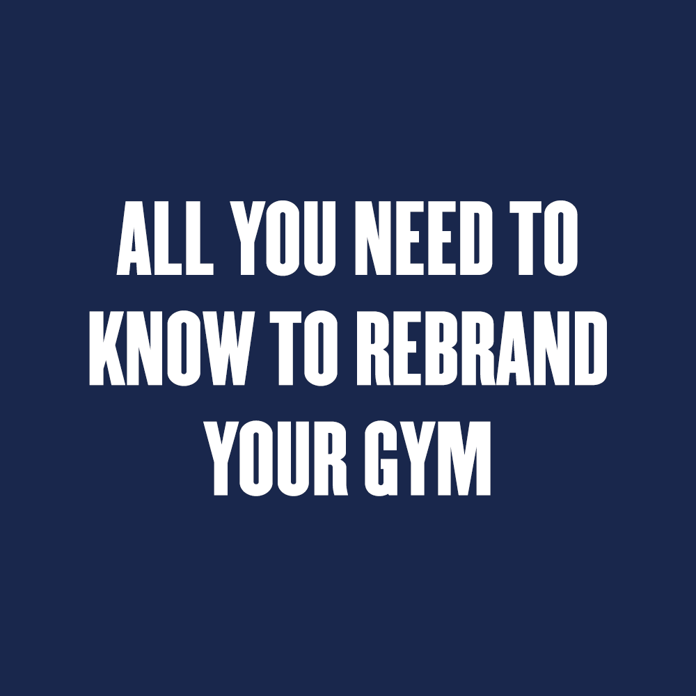 All You Need to Know to Rebrand Your Gym